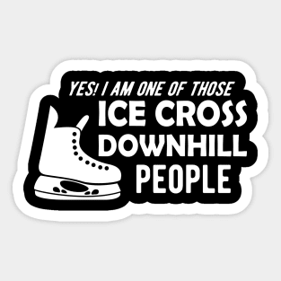 Ice Cross Downhill - Yes, I am one of those ice cross downhill people Sticker